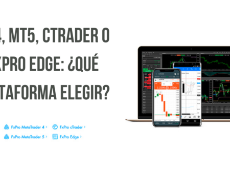 MT4, MT5, cTrader o FxPro Edge: ¿Qué plataforma elegir?